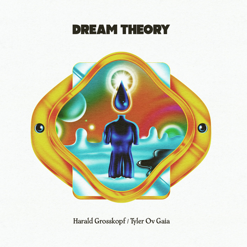 Harald Grosskopf, Tyler Ov Gaia - Dream Theory [PERMVAC296-1]